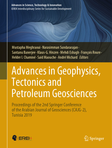 Advances in Geophysics, Tectonics and Petroleum Geosciences: Proceedings of the 2nd Springer Conference of the Arabian Journal of Geosciences ... in Science, Technology & Innovation)