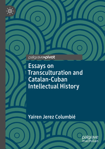 Essays on Transculturation and Catalan-Cuban Intellectual History