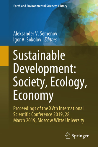 Sustainable Development: Society, Ecology, Economy: Proceedings of the XVth International Scientific Conference 2019, 28 March 2019, Moscow Witte University (Earth and Environmental Sciences Library)