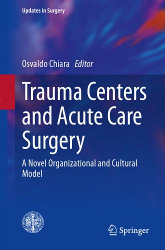Trauma Centers and Acute Care Surgery: A Novel Organizational and Cultural Model (Updates in Surgery)