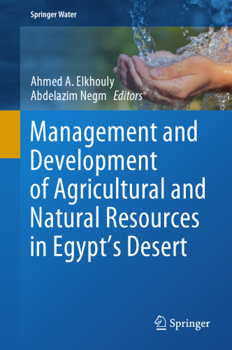 Management and Development of Agricultural and Natural Resources in Egypt's Desert (Springer Water)