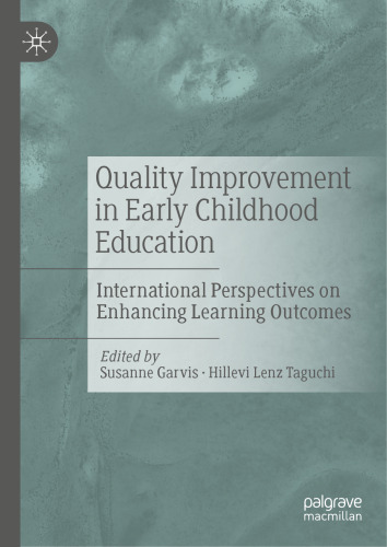 Quality Improvement in Early Childhood Education: International Perspectives on Enhancing Learning Outcomes