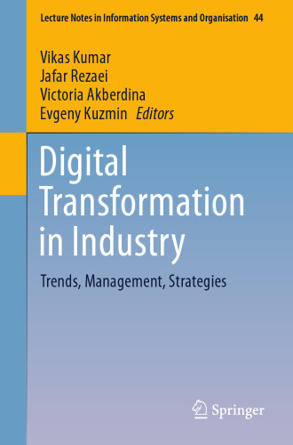 Digital Transformation in Industry: Trends, Management, Strategies (Lecture Notes in Information Systems and Organisation)