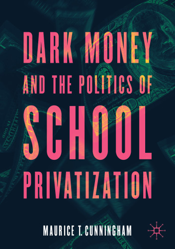 Dark Money and the Politics of School Privatization