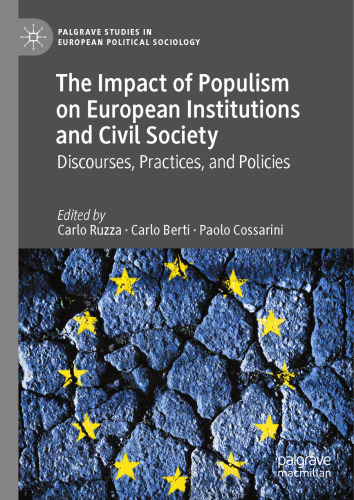 The Impact of Populism on European Institutions and Civil Society: Discourses, Practices, and Policies (Palgrave Studies in European Political Sociology)