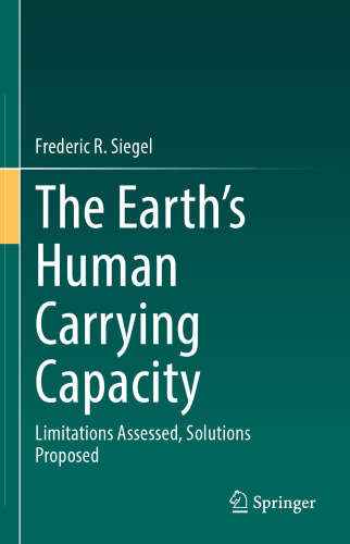 The Earth’s Human Carrying Capacity: Limitations Assessed, Solutions Proposed