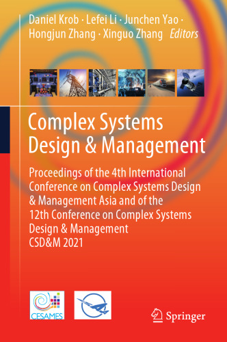 Complex Systems Design & Management: Proceedings of the 4th International Conference on Complex Systems Design & Management Asia and of the 12th ... Systems Design & Management CSD&M 2021