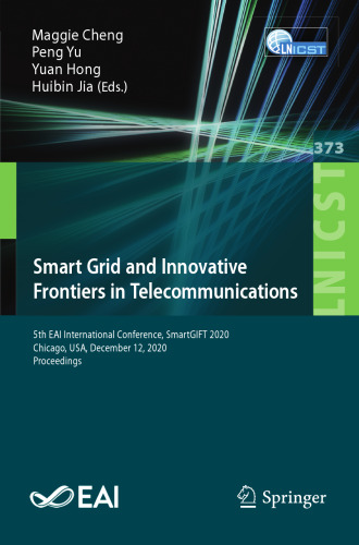 Smart Grid and Innovative Frontiers in Telecommunications: 5th EAI International Conference, SmartGIFT 2020, Chicago, USA, December 12, 2020, ... and Telecommunications Engineering)