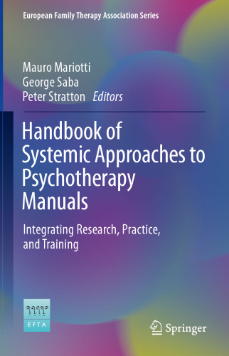 Handbook of Systemic Approaches to Psychotherapy Manuals: Integrating Research, Practice, and Training (European Family Therapy Association Series)