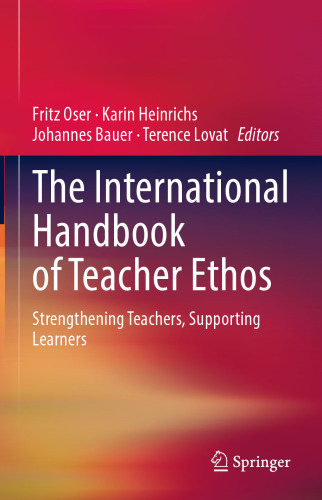 The International Handbook of Teacher Ethos: Strengthening Teachers, Supporting Learners