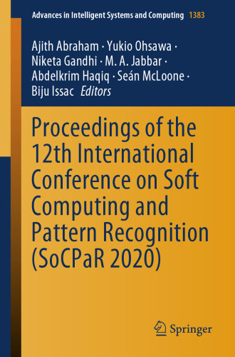 Proceedings of the 12th International Conference on Soft Computing and Pattern Recognition (SoCPaR 2020) (Advances in Intelligent Systems and Computing, 1383)