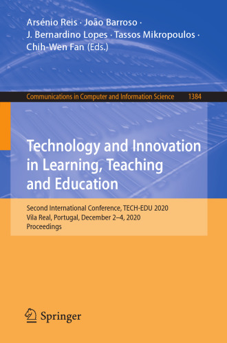 Technology and Innovation in Learning, Teaching and Education: Second International Conference, TECH-EDU 2020, Vila Real, Portugal, December 2–4, ... in Computer and Information Science)