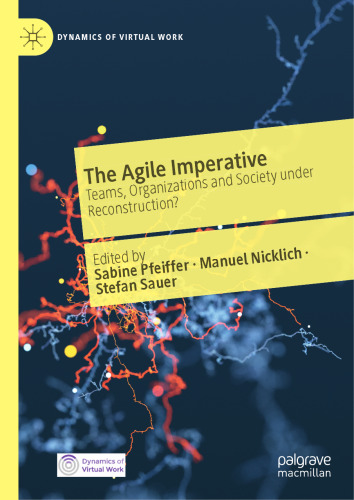 The Agile Imperative: Teams, Organizations and Society under Reconstruction? (Dynamics of Virtual Work)