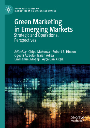 Green Marketing in Emerging Markets: Strategic and Operational Perspectives (Palgrave Studies of Marketing in Emerging Economies)