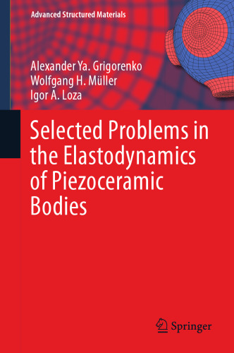 Selected Problems in the Elastodynamics of Piezoceramic Bodies (Advanced Structured Materials, 154)