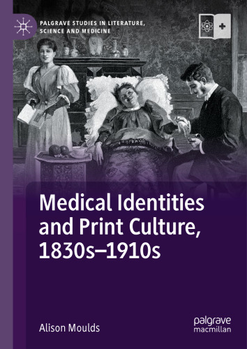 Medical Identities and Print Culture, 1830s–1910s (Palgrave Studies in Literature, Science and Medicine)