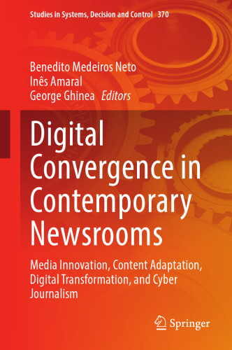 Digital Convergence in Contemporary Newsrooms: Media Innovation, Content Adaptation, Digital Transformation, and Cyber Journalism (Studies in Systems, Decision and Control, 370)