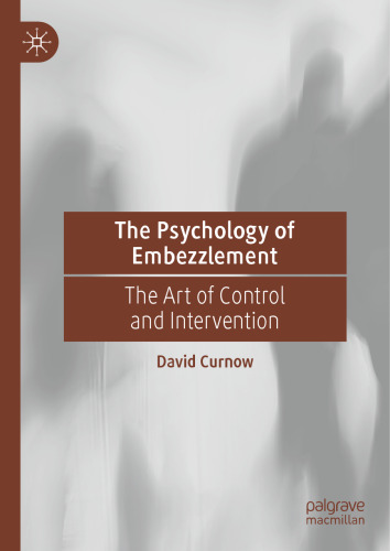 The Psychology of Embezzlement: The Art of Control and Intervention