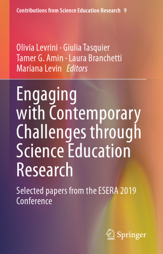 Engaging with Contemporary Challenges through Science Education Research: Selected papers from the ESERA 2019 Conference (Contributions from Science Education Research, 9)