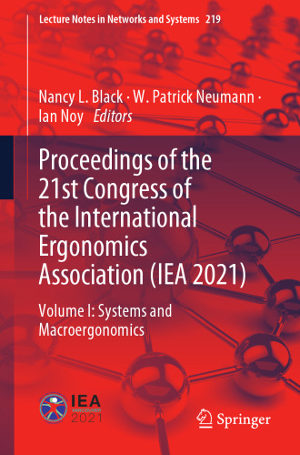 Proceedings of the 21st Congress of the International Ergonomics Association (IEA 2021): Volume I: Systems and Macroergonomics (Lecture Notes in Networks and Systems, 219)