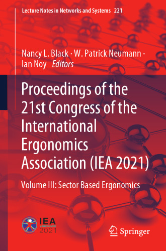 Proceedings of the 21st Congress of the International Ergonomics Association (IEA 2021): Volume III: Sector Based Ergonomics (Lecture Notes in Networks and Systems, 221)