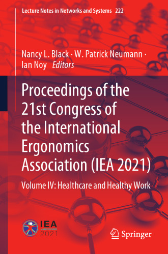 Proceedings of the 21st Congress of the International Ergonomics Association (IEA 2021): Volume IV: Healthcare and Healthy Work (Lecture Notes in Networks and Systems, 222)