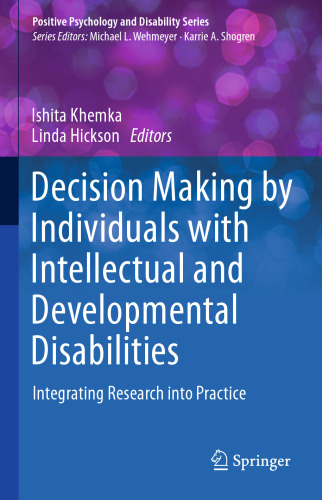 Decision Making by Individuals with Intellectual and Developmental Disabilities: Integrating Research into Practice (Positive Psychology and Disability Series)
