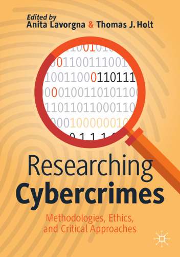 Researching Cybercrimes: Methodologies, Ethics, and Critical Approaches