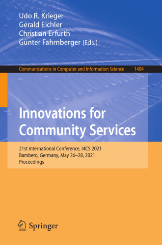 Innovations for Community Services: 21st International Conference, I4CS 2021, Bamberg, Germany, May 26–28, 2021, Proceedings (Communications in Computer and Information Science)