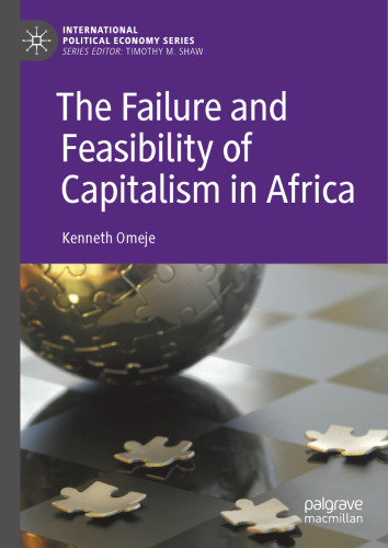 The Failure and Feasibility of Capitalism in Africa (International Political Economy Series)