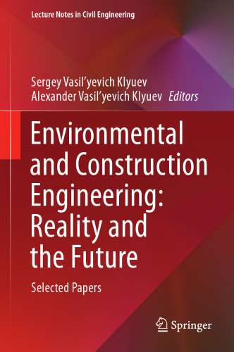 Environmental and Construction Engineering: Reality and the Future: Selected Papers (Lecture Notes in Civil Engineering, 160)