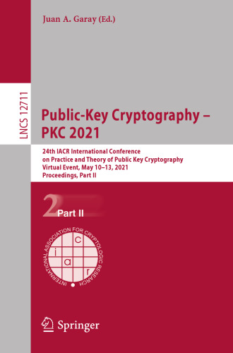 Public-Key Cryptography – PKC 2021: 24th IACR International Conference on Practice and Theory of Public Key Cryptography, Virtual Event, May 10–13, 2021, Proceedings, Part II (Security and Cryptology)