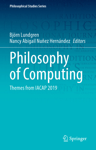 Philosophy of Computing: Themes from IACAP 2019 (Philosophical Studies Series, 143)