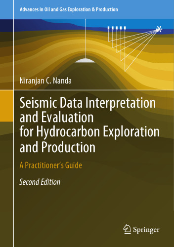 Seismic Data Interpretation and Evaluation for Hydrocarbon Exploration and Production: A Practitioner’s Guide (Advances in Oil and Gas Exploration & Production)