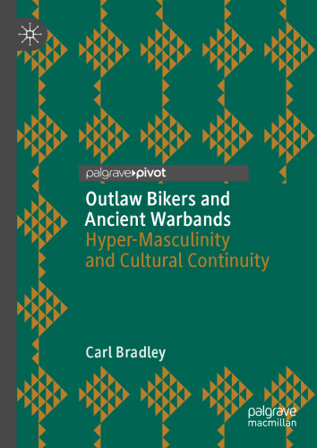 Outlaw Bikers and Ancient Warbands: Hyper-Masculinity and Cultural Continuity