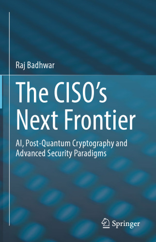 The CISO’s Next Frontier: AI, Post-Quantum Cryptography and Advanced Security Paradigms
