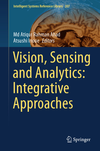 Vision, Sensing and Analytics: Integrative Approaches (Intelligent Systems Reference Library, 207)