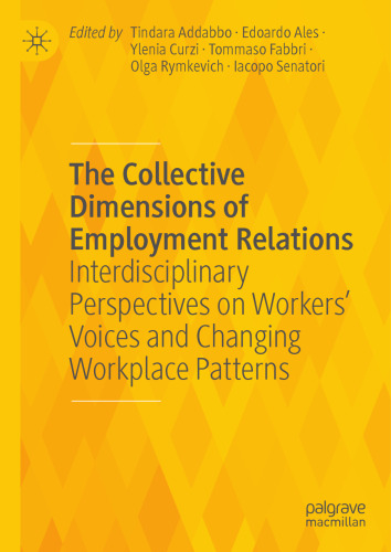 The Collective Dimensions of Employment Relations: Interdisciplinary Perspectives on Workers’ Voices and Changing Workplace Patterns