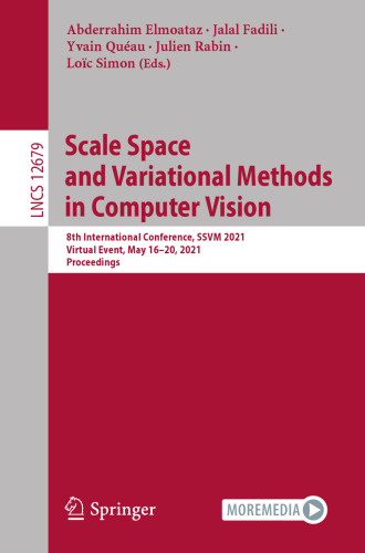 Scale Space and Variational Methods in Computer Vision: 8th International Conference, SSVM 2021, Virtual Event, May 16–20, 2021, Proceedings (Image ... Vision, Pattern Recognition, and Graphics)