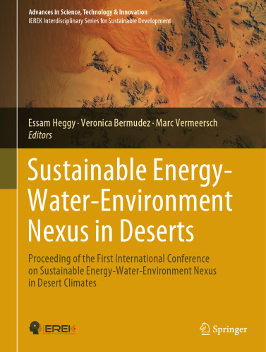 Sustainable Energy-Water-Environment Nexus in Deserts: Proceeding of the First International Conference on Sustainable Energy-Water-Environment Nexus ... in Science, Technology & Innovation)