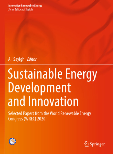 Sustainable Energy Development and Innovation: Selected Papers from the World Renewable Energy Congress (WREC) 2020 (Innovative Renewable Energy)