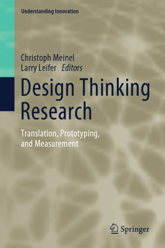 Design Thinking Research: Translation, Prototyping, and Measurement (Understanding Innovation)