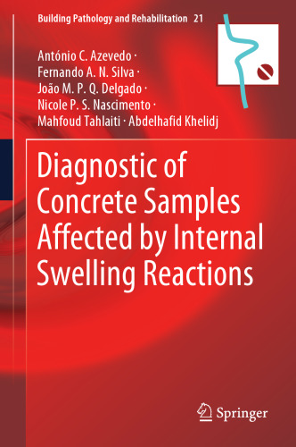 Diagnostic of Concrete Samples Affected by Internal Swelling Reactions (Building Pathology and Rehabilitation, 21)
