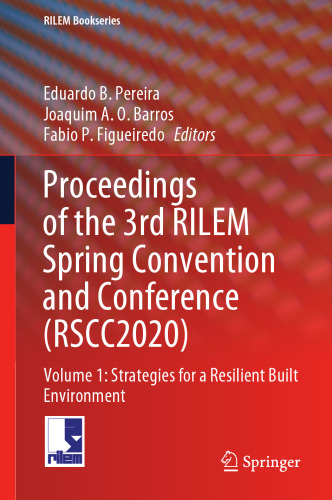 Proceedings of the 3rd RILEM Spring Convention and Conference (RSCC2020): Volume 1: Strategies for a Resilient Built Environment (RILEM Bookseries, 32)