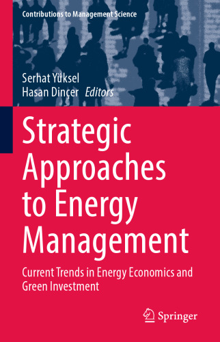 Strategic Approaches to Energy Management: Current Trends in Energy Economics and Green Investment (Contributions to Management Science)