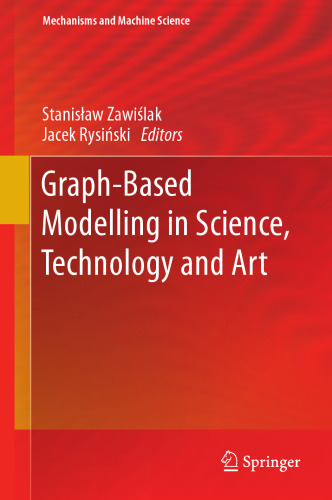 Graph-Based Modelling in Science, Technology and Art (Mechanisms and Machine Science, 107)