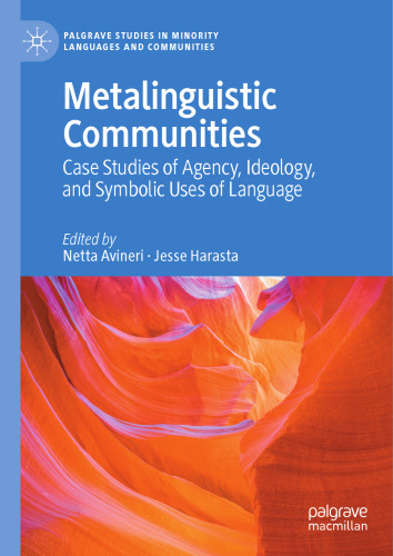 Metalinguistic Communities: Case Studies of Agency, Ideology, and Symbolic Uses of Language (Palgrave Studies in Minority Languages and Communities)