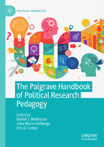 The Palgrave Handbook of Political Research Pedagogy (Political Pedagogies)