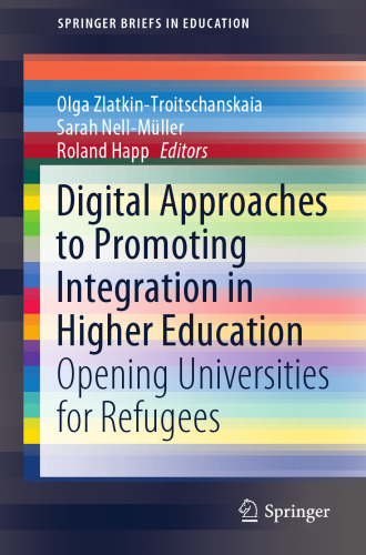 Digital Approaches to Promoting Integration in Higher Education: Opening Universities for Refugees (SpringerBriefs in Education)