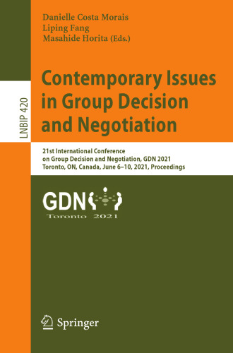 Contemporary Issues in Group Decision and Negotiation: 21st International Conference on Group Decision and Negotiation, GDN 2021, Toronto, ON, Canada, ... Notes in Business Information Processing)